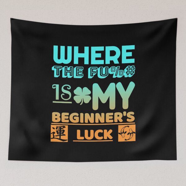 Item preview, funny text based design "Where The Fu%# Is My Beginner's Luck" green designed and sold by Design Repo.