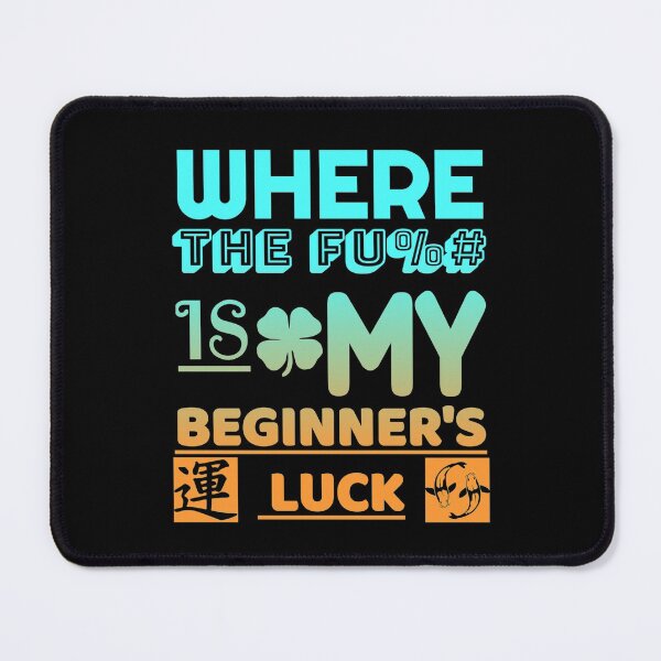 Item preview, funny text based design "Where The Fu%# Is My Beginner's Luck" green designed and sold by Design Repo.