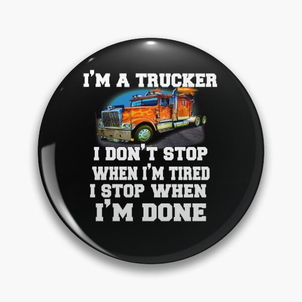 Item preview, Trucker Gift Ideas I'm A Trucker I Don't Stop When I'm Tired I Stop When I'm Done  designed and sold by fantasticdesign.