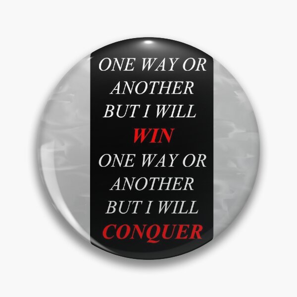 Item preview, One Way Or Another But I Will Win D7 designed and sold by SelfUpgrade.