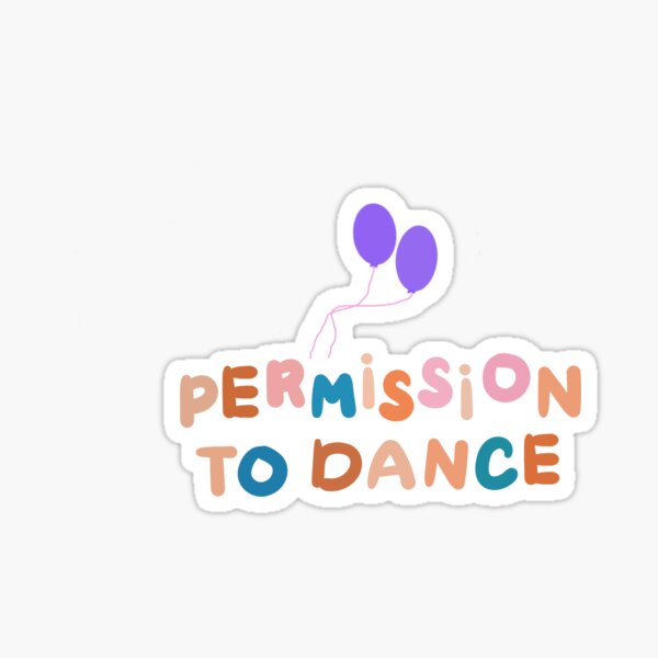 "Permission to dance" Sticker for Sale by SHINEandDREAM Redbubble