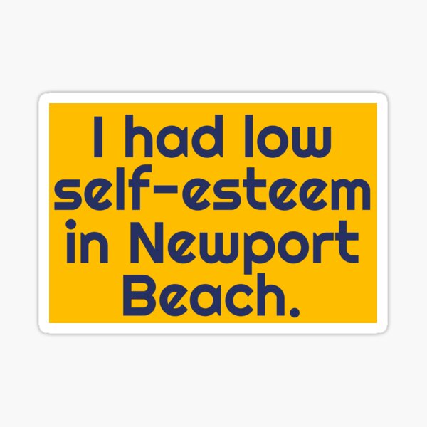 Item preview, I Had Low-Self Esteem In Newport Beach designed and sold by acquiesce13.