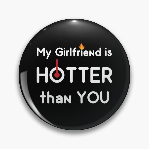 Item preview, My Girlfriend is Hotter than you - for Jealous Lovers designed and sold by smailjr.