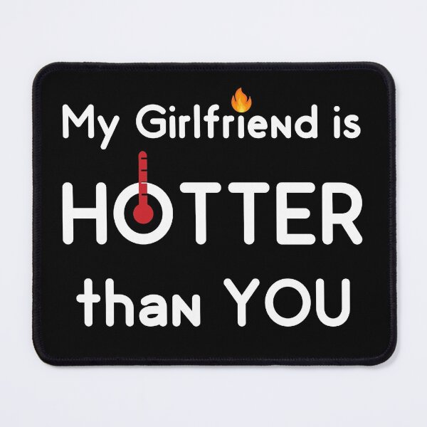 Item preview, My Girlfriend is Hotter than you - for Jealous Lovers designed and sold by smailjr.