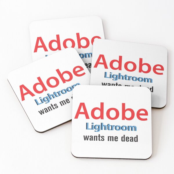 Item preview, Adobe lightroom wants me dead designed and sold by wishicouldgetausername.