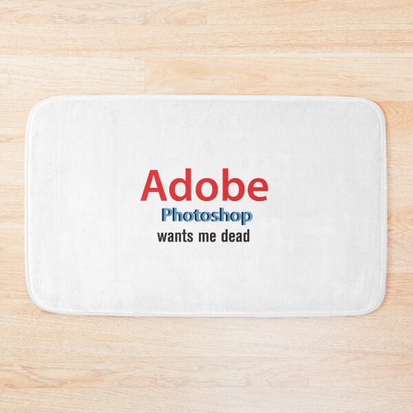 Item preview, Adobe photoshop wants me dead designed and sold by wishicouldgetausername.