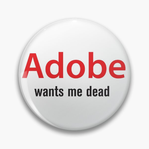 Item preview, Adobe wants me dead designed and sold by wishicouldgetausername.