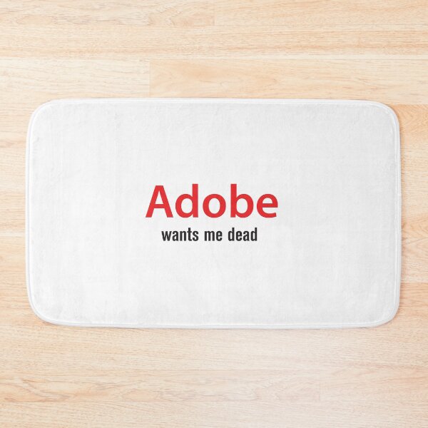 Item preview, Adobe wants me dead designed and sold by wishicouldgetausername.