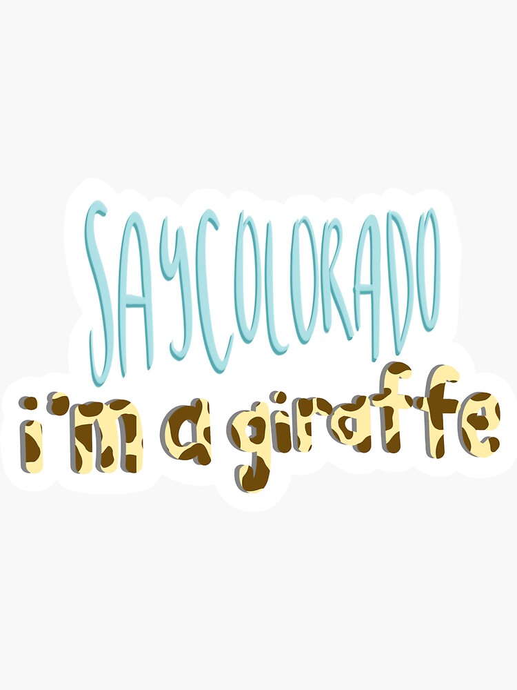 "Say Colorado I’m a Giraffe" Sticker by genniedrewthat | Redbubble