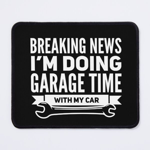 Item preview, Breaking News Im Doing Garage Time With My Car Wrench Garages designed and sold by CarantinedChaos.