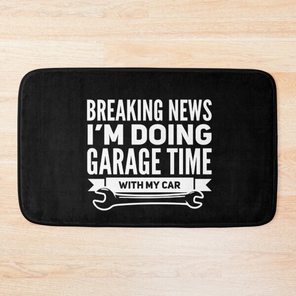 Item preview, Breaking News Im Doing Garage Time With My Car Wrench Garages designed and sold by CarantinedChaos.