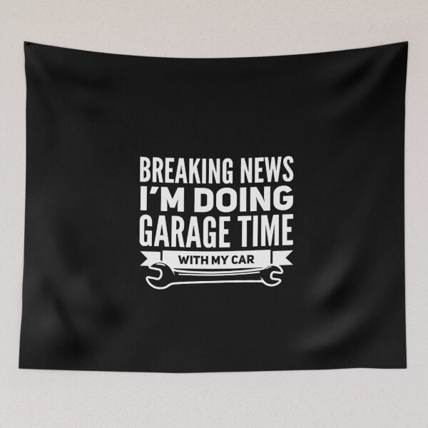 Item preview, Breaking News Im Doing Garage Time With My Car Wrench Garages designed and sold by CarantinedChaos.