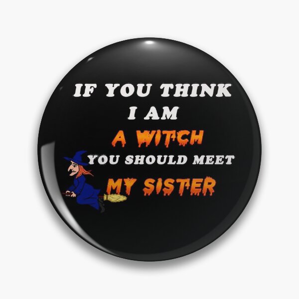 Item preview, If You Think I Am A Witch You Should Meet My Sister designed and sold by Hanaahashem.