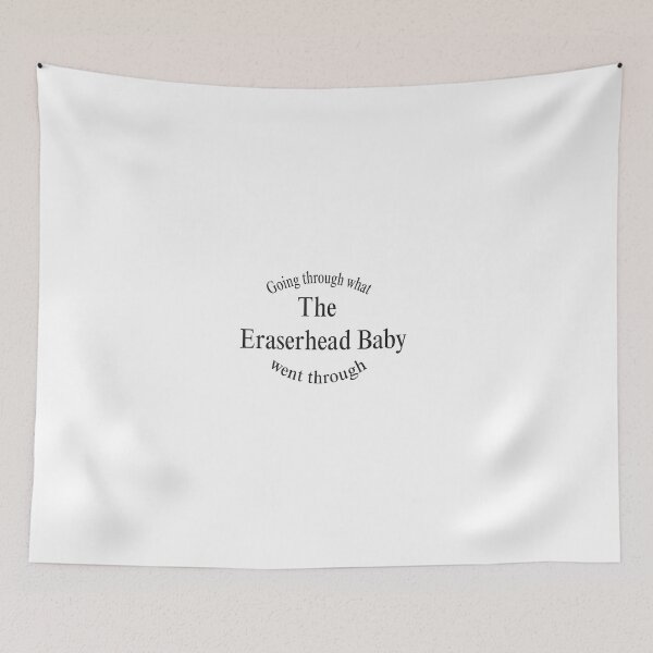 Item preview, Going through what the Eraserhead Baby went through designed and sold by wishicouldgetausername.