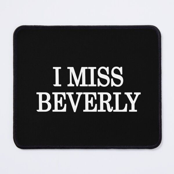 Item preview, I Miss Beverly! designed and sold by FandomTrading.