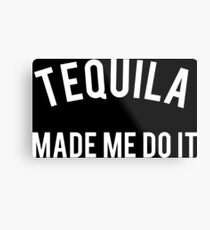 Funny Tequila Made Me Do It Metal Print