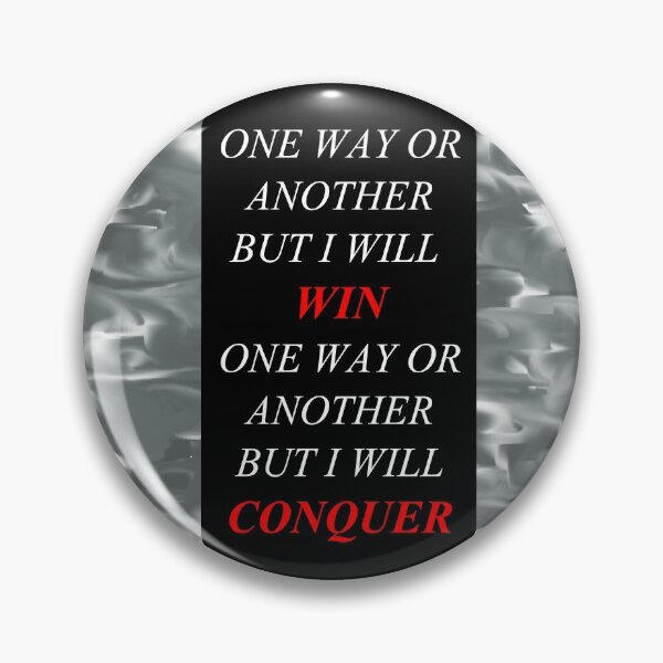 Item preview, One Way Or Another But I Will Win D8 designed and sold by SelfUpgrade.