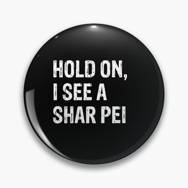 Item preview, Hold On I See A Shar Pei Gift  designed and sold by Guarddogdrive.