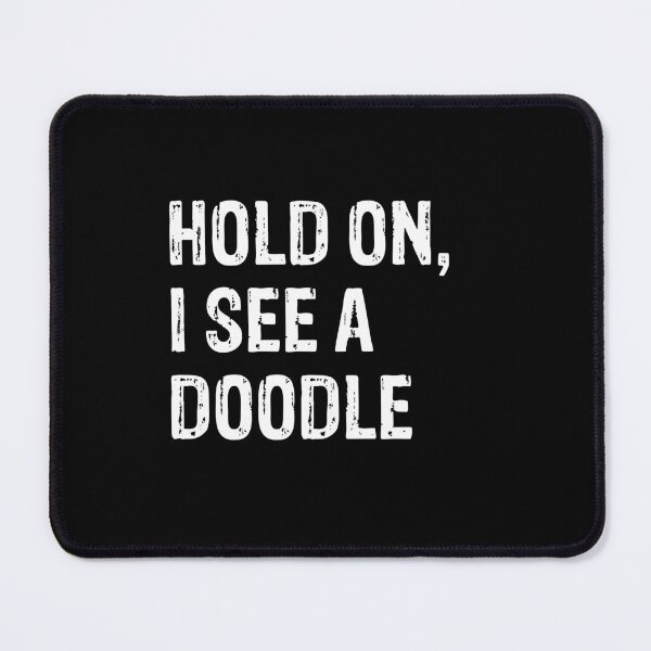 Item preview, Hold On I See A Doodle Goldendoodle Labradoodle designed and sold by Guarddogdrive.