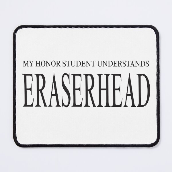 Item preview, My Honor student understand Eraserhead designed and sold by wishicouldgetausername.