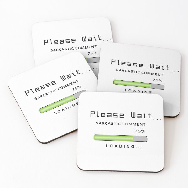 Item preview, Sarcastic Comment Loading - Funny Text designed and sold by ViewerEqualsPhoton.