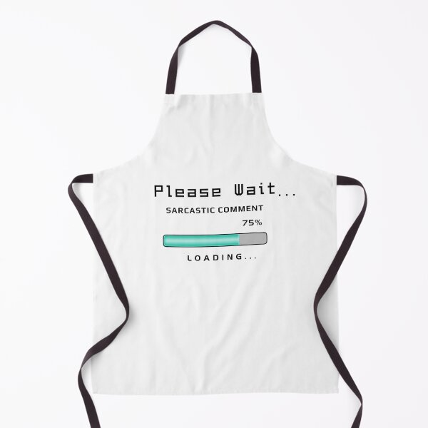 Item preview, Sarcastic Comment Loading - Funny Text designed and sold by ViewerEqualsPhoton.