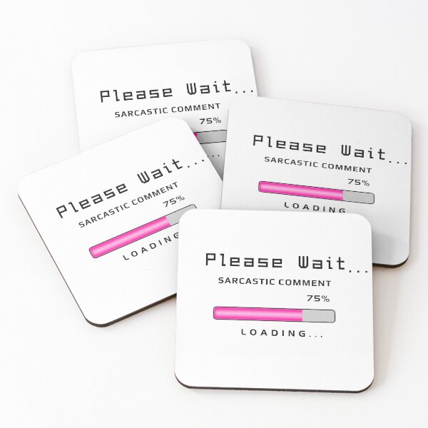 Item preview, Sarcastic Comment Loading - Funny Text designed and sold by ViewerEqualsPhoton.