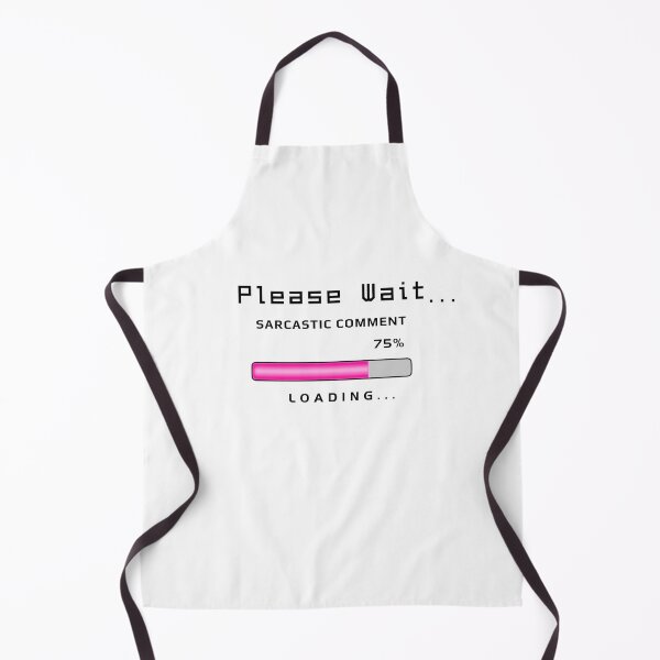 Item preview, Sarcastic Comment Loading - Funny Text designed and sold by ViewerEqualsPhoton.