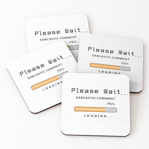 Item preview, Sarcastic Comment Loading - Funny Text designed and sold by ViewerEqualsPhoton.