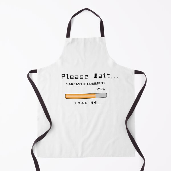 Item preview, Sarcastic Comment Loading - Funny Text designed and sold by ViewerEqualsPhoton.