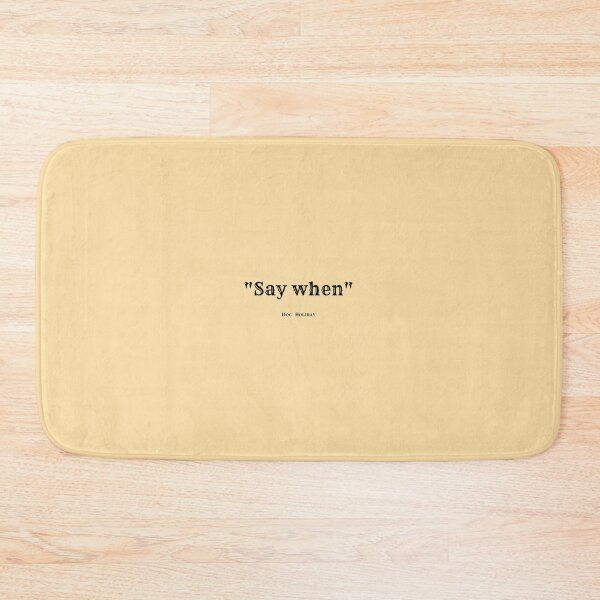 Item preview, "Say When"-Doc Holiday designed and sold by Reecethebeast.