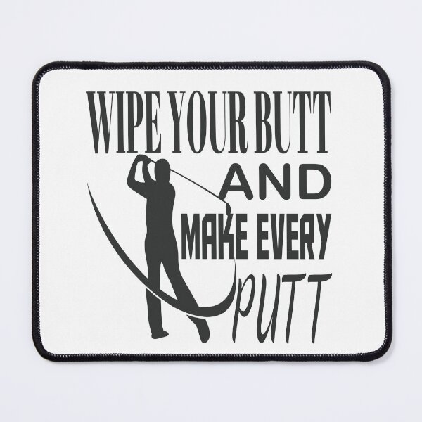 Item preview, Wipe your butt and make every putt designed and sold by LinconZ.