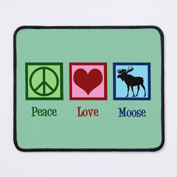 Item preview, Peace Love Moose designed and sold by Epic Love Designs.