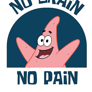 No Brain No Pain Poster for Sale by bixieshop