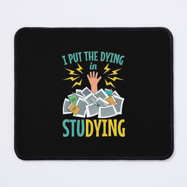 Item preview, I Put The Dying In Studying Funny Student designed and sold by jaygo.