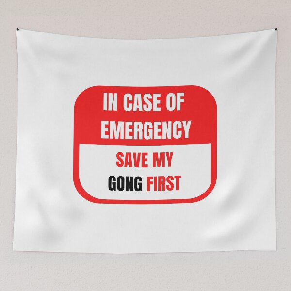 Item preview, In Case of Emergency, Save my Gong First designed and sold by choceclairs.