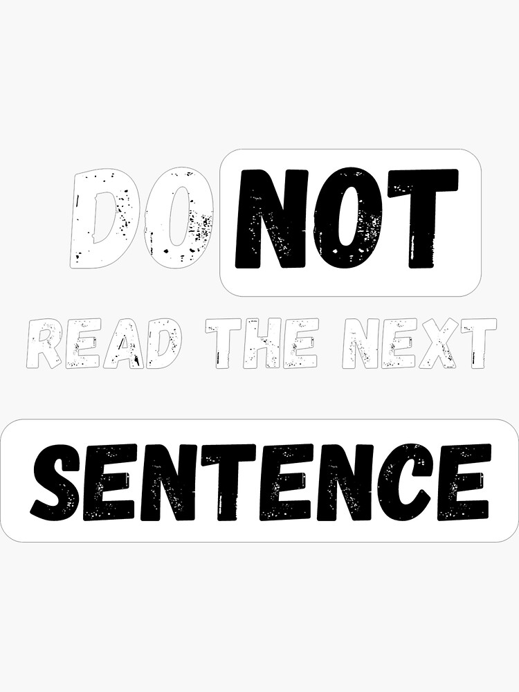 Do Not Read The Next Sentence Sticker For Sale By Valsoy Redbubble 