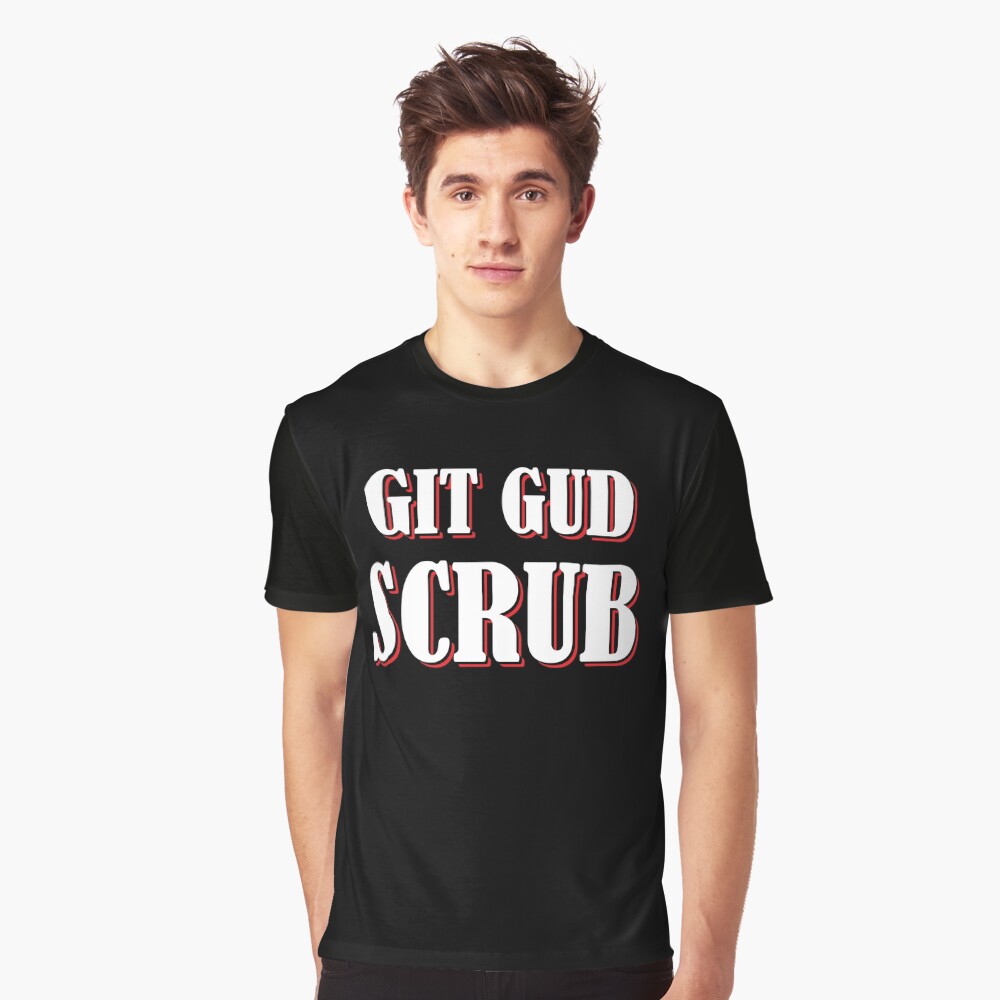 Git Gud Scrub Get Good Scrub Gamer Men's Value T-Shirt Git Gud