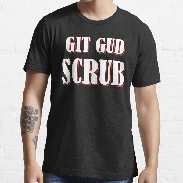 Gaming Hoodie, Git Gud Hoodie, Git Gud Scrub