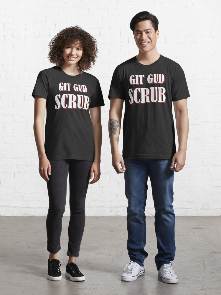 Git Gud Scrub Get Good Scrub Gamer Men's Value T-Shirt Git Gud