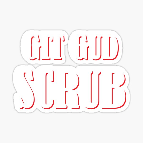 Git Gud Scrub Stickers for Sale