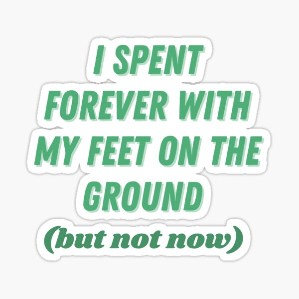 Item preview, i spent forever with my feet on the ground designed and sold by ouiouiitslucyb1.