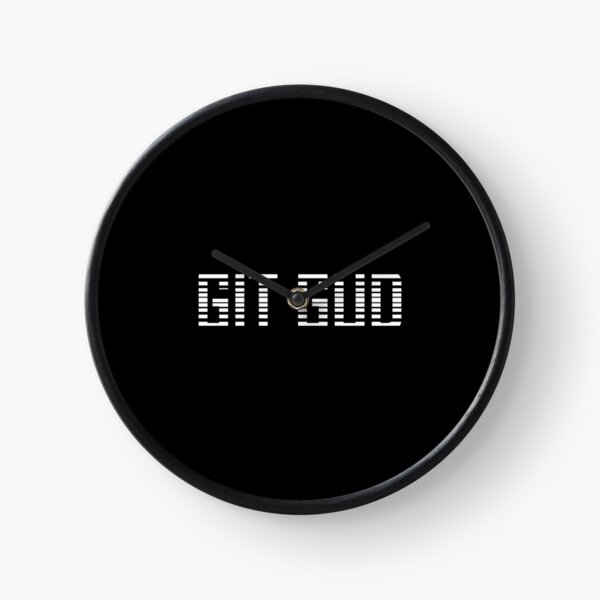 Git Gud Clocks for Sale