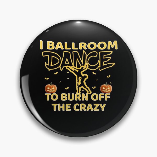 Item preview, I Ballroom Dance To Burn Off The Crazy designed and sold by Beautiful Designs.