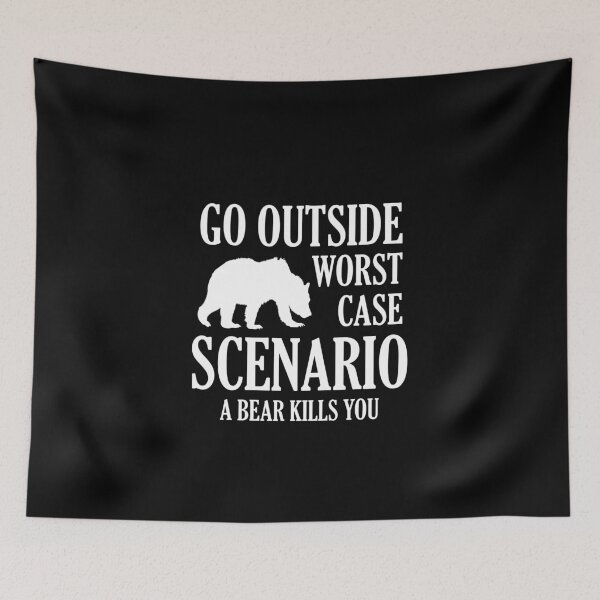 Item preview, Go outside worst case scenario a bear kills you designed and sold by Zexten.