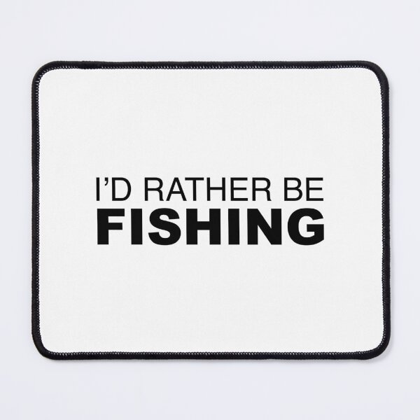 Item preview, Id rather be FISHING designed and sold by LudlumDesign.