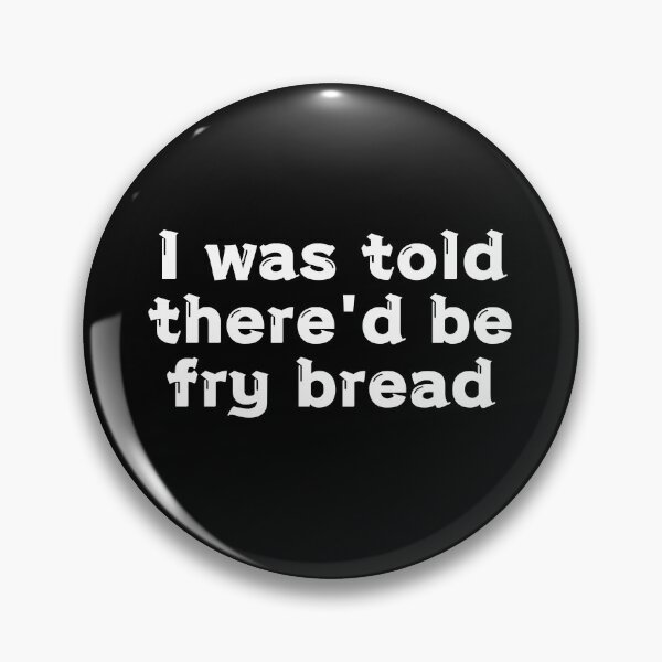 Item preview, Fry bread is life! designed and sold by ThatGreenDwarf.