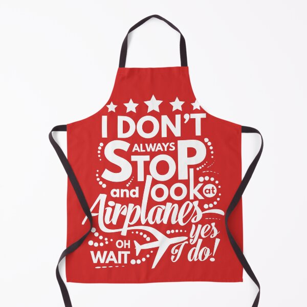 Item preview, I Dont Always Stop and Look at Airplanes oh wait Yes I do Funny designed and sold by Pawsitive Palette.