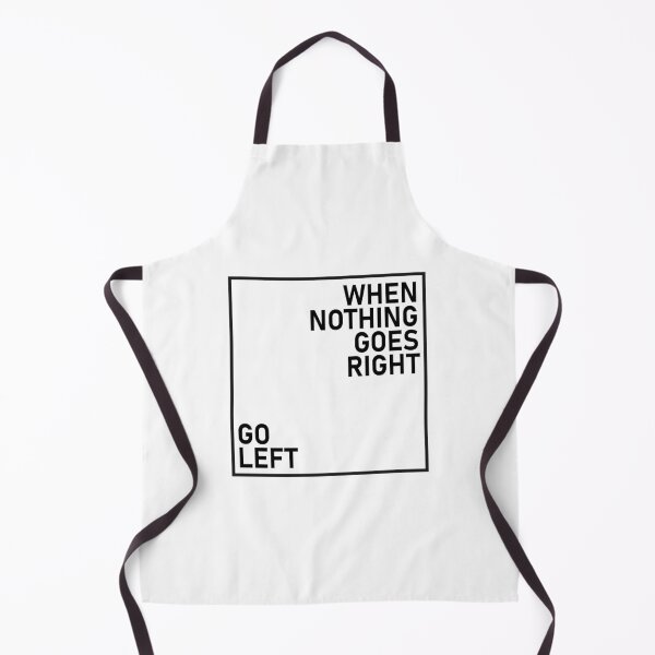 Item preview, When Nothing Goes Right Go Left designed and sold by eajob.