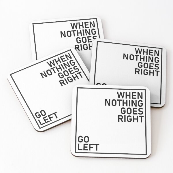Item preview, When Nothing Goes Right Go Left designed and sold by eajob.